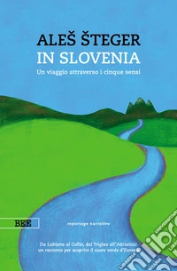 In SloveniaUn viaggio attraverso i cinque sensi. E-book. Formato EPUB ebook