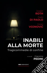 Inabili alla morteTragicommedie di confine. E-book. Formato EPUB ebook
