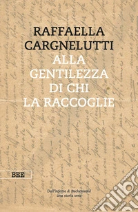 Alla gentilezza di chi la raccoglie. E-book. Formato EPUB ebook