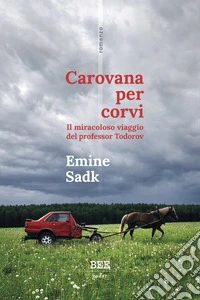 Carovana per corviIl miracoloso viaggio del professor Todorov. E-book. Formato EPUB ebook