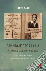 Camminando per la via: Memorie degli anni 1938 - 1945. E-book. Formato EPUB ebook