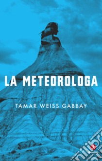 La meteorologa: Novella in tre parti. E-book. Formato EPUB ebook di Tamar Weiss Gabbay