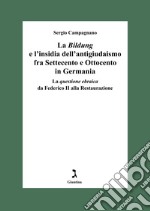 La Bildung e l’insidia dell’antigiudaismo fra Settecento e Ottocento in Germania: La questione ebraica da Federico II alla Restaurazione. E-book. Formato EPUB ebook