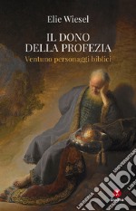 Il dono della profezia: Ventuno personaggi biblici. E-book. Formato EPUB ebook