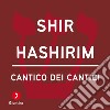 Cantico dei cantici - Shir Hashirim. Audiolibro. Download MP3 ebook di Mario Nutarelli