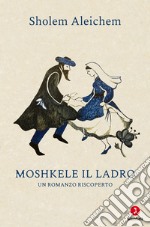 Moshkele il ladro: Un romanzo riscoperto. E-book. Formato EPUB