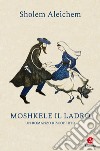 Moshkele il ladro: Un romanzo riscoperto. E-book. Formato EPUB ebook