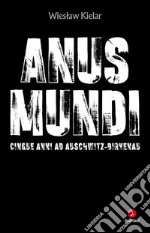 Anus Mundi: Cinque anni ad Auschwitz-Birkenau. E-book. Formato EPUB ebook