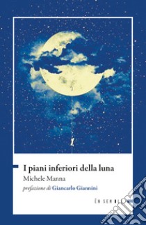 I piani inferiori della luna. E-book. Formato EPUB ebook di Michele Manna