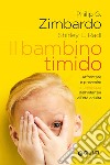 Il bambino timido: Affrontare e prevenire la timidezza dall’infanzia all’età adulta. E-book. Formato EPUB ebook di Philip Zimbardo