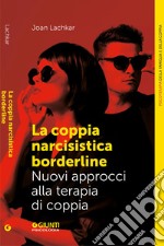 La coppia narcisistista borderline: Nuovi approcci alla terapia di coppia. E-book. Formato EPUB ebook