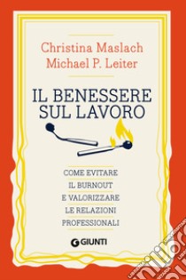 Il benessere sul lavoro: Come evitare il burnout e valorizzare le relazioni professionali. E-book. Formato EPUB ebook di Christina Maslach