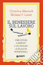 Il benessere sul lavoro: Come evitare il burnout e valorizzare le relazioni professionali. E-book. Formato EPUB