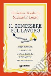 Il benessere sul lavoro: Come evitare il burnout e valorizzare le relazioni professionali. E-book. Formato EPUB ebook di Christina Maslach