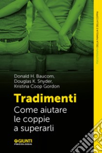 Tradimenti: Come aiutare le coppie a superarli. E-book. Formato EPUB ebook di Donald Baucom