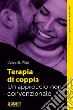 Terapia di coppia: Un approccio non convenzionale. E-book. Formato EPUB