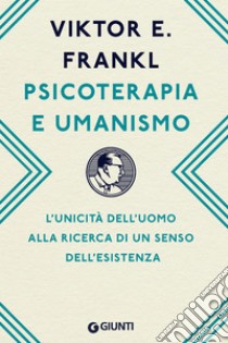 Psicoterapia e umanismo: L’unicità dell’uomo alla ricerca di un senso dell’esistenza. E-book. Formato EPUB ebook di Frankl Victor