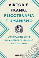 Psicoterapia e umanismo: L’unicità dell’uomo alla ricerca di un senso dell’esistenza. E-book. Formato EPUB ebook