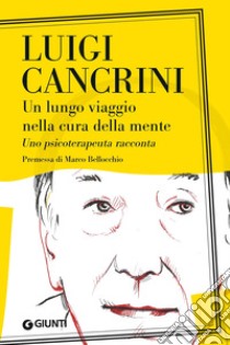 Un lungo viaggio nella cura della mente: Uno psicoterapeuta racconta. E-book. Formato EPUB ebook di Luigi Cancrini