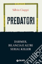 Predatori: Dahmer, Bilancia e altri serial killer. E-book. Formato EPUB ebook