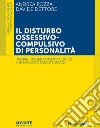 Il disturbo ossessivo-compulsivo di personalità: Teoria, inquadramento clinico e intervento psicoterapico. E-book. Formato EPUB ebook di Andrea Pozza