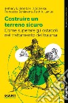 Costruire un terreno sicuro: Come superare gli ostacoli nel trattamento del trauma. E-book. Formato EPUB ebook