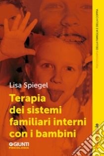 Terapia dei sistemi familiari interni con i bambini. E-book. Formato EPUB ebook di Lisa Spiegel