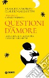 Questioni d'amore: Le patologie della coppia e la loro soluzione. E-book. Formato EPUB ebook di Francesca Moroni