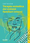 Terapia somatica dei sistemi familiari interni. E-book. Formato EPUB ebook di Susan McConnell