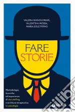 Fare storie: Metodologie, tecniche ed esperienze di storytelling e scrittura terapeutica in psicologia. E-book. Formato EPUB ebook