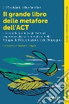 Il grande libro delle metafore dell'ACT: Una guida pratica agli esercizi esperienziali e alle metafore nella terapia dell'accettazione e dell'impegno. E-book. Formato EPUB ebook di Jill Stoddard