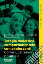 Terapia dialettico-comportamentale con adolescenti: Contesto, trattamenti e diagnosi. E-book. Formato EPUB ebook