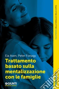 Trattamento basato sulla mentalizzazione con le famiglie. E-book. Formato EPUB ebook