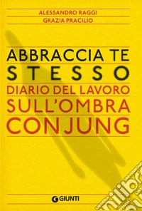 Abbraccia te stesso: Diario del lavoro sull'Ombra con Jung. E-book. Formato EPUB ebook