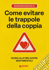 Come evitare le trappole della coppia: Guida alle relazioni sentimentali. E-book. Formato EPUB ebook