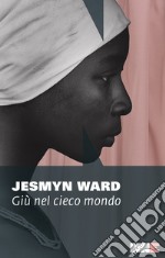 Giù nel cieco mondo: 9791255750093. E-book. Formato EPUB ebook