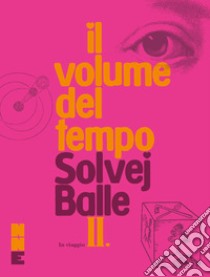 Il volume del tempo II: In viaggio. E-book. Formato EPUB ebook di Solvej Balle