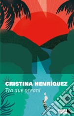 Tra due oceani. E-book. Formato EPUB