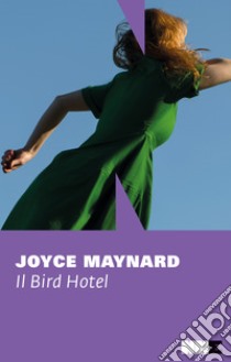 Il Bird Hotel. E-book. Formato EPUB ebook di Joyce Maynard