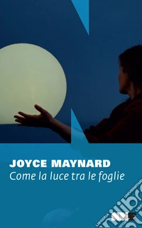 Come la luce tra le foglie. E-book. Formato EPUB ebook