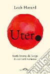 Utero: Storia intima del luogo da cui tutti veniamo. E-book. Formato EPUB ebook