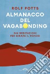 Almanacco del vagabonding: 366 meditazioni per girare il mondo. E-book. Formato EPUB ebook