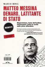 Matteo Messina Denaro, latitante di Stato: Magistratura, forze dell’ordine, massoneria: tutta la verità sulle piste affossate – NUOVA EDIZIONE AGGIORNATA. E-book. Formato EPUB ebook