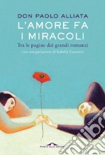 L'amore fa i miracoli: Tra le pagine dei grandi romanzi. E-book. Formato EPUB ebook