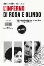 L'inferno di Rosa e Olindo: Tutto quello che non si può dire sulla strage di Erba.. E-book. Formato EPUB ebook