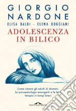 Adolescenza in bilico: Come stanno gli adulti di domani. Le psicopatologie emergenti e la loro terapia in tempi brevi. E-book. Formato EPUB ebook