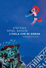 L'isola che mi amava: Nell'abbraccio di Alicudi. E-book. Formato EPUB