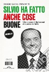 Silvio ha fatto anche cose buone: Vita e opere di Berlusconi alla prova dei fatti. E-book. Formato EPUB ebook di Ferruccio Pinotti