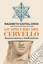 Lo specchio del cervello: Neuroscienza e meditazione. E-book. Formato EPUB ebook