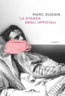 La stanza degli ufficiali. E-book. Formato EPUB ebook di Marc Dugain